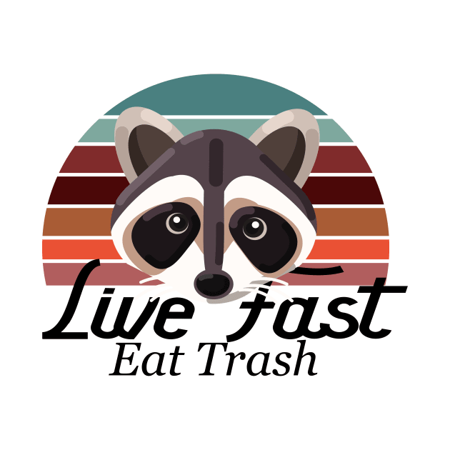 LIVE FAST EAT TRASH by CloudyStars