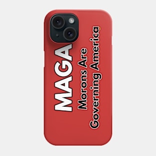 MAGA Morons Are Governing America Phone Case
