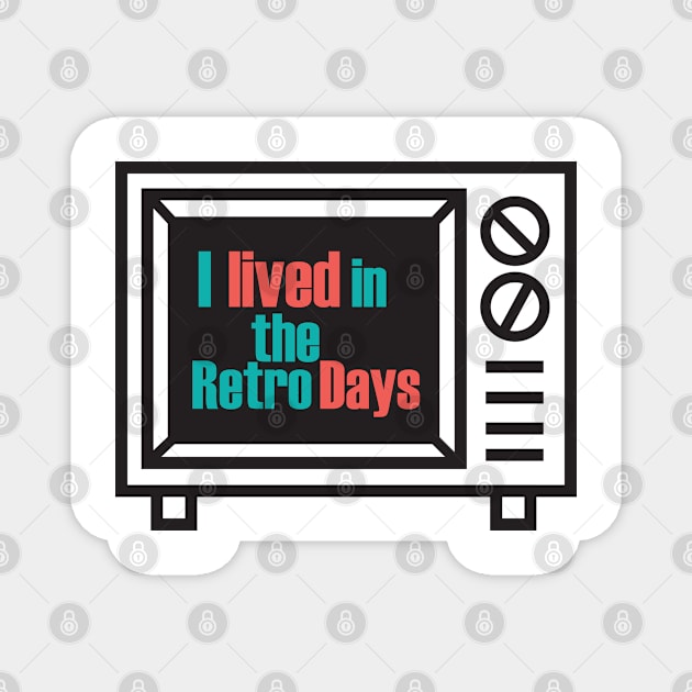 I Lived In The Retro Days - Retro Technology Magnet by D3Apparels