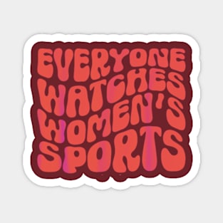 Everyone Watches women's sports groovy Magnet