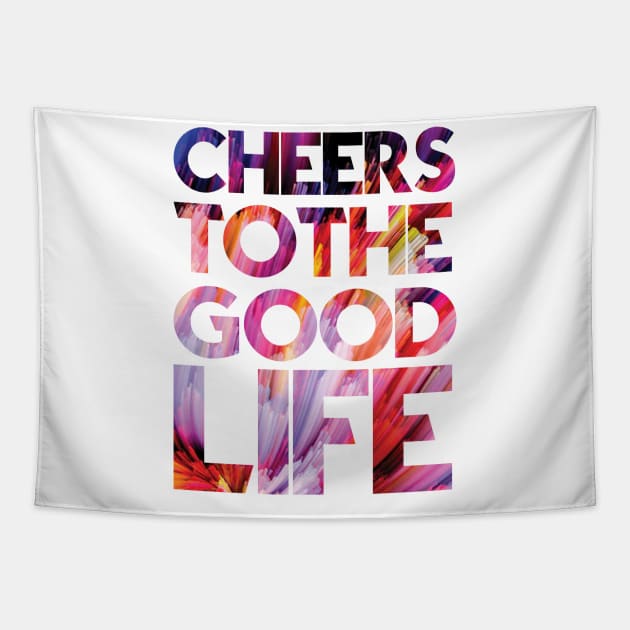 Cheers to the good life Tapestry by cusptees