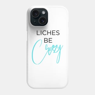 Liches be Crazy (black and blue) Phone Case