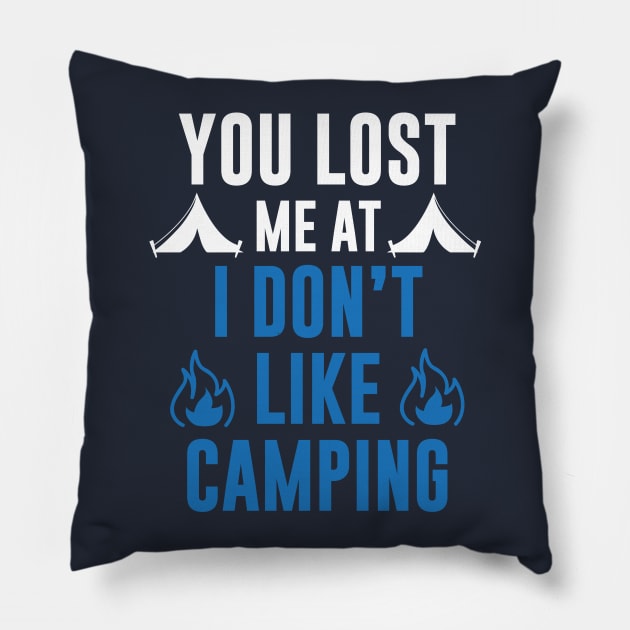 You Lost Me At I Don't Like Camping Pillow by iamurkat