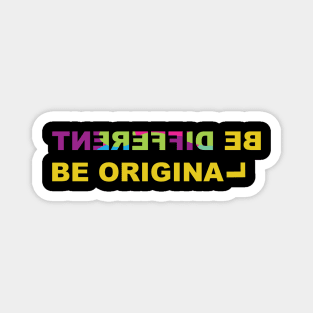 Be Different, Be original. funny tee Magnet