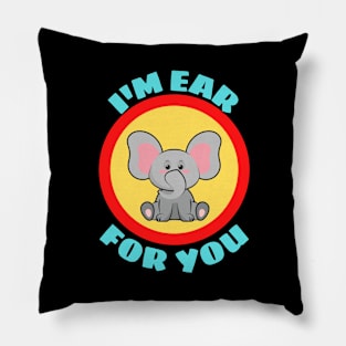 I'm Ear For You - Cute Elephant Pun Pillow