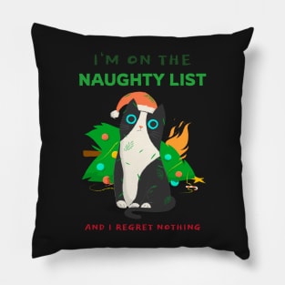 Im on the naughty list and I regret nothing cat Pillow