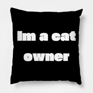 Im a cat owner Pillow