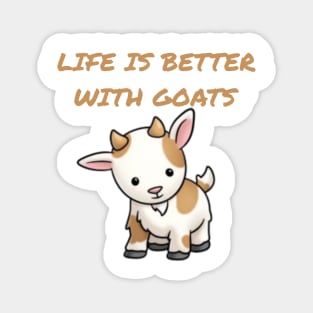 Life is better with Goats - Goat Simulator Funny #3 Magnet