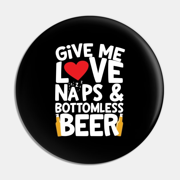 Love, Naps & Bottomless Beer Pin by thingsandthings