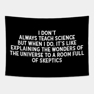 I don't always teach science Tapestry