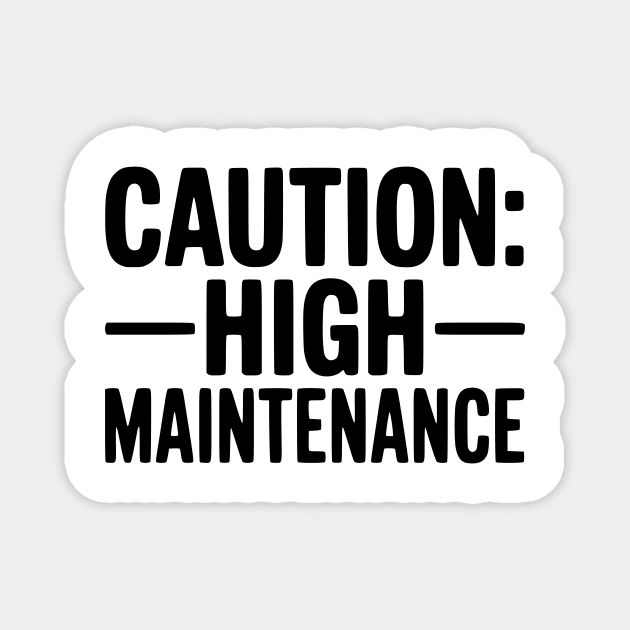 Caution: High Maintenance Magnet by Frank Ring