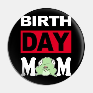 Birth Day Mom Pin