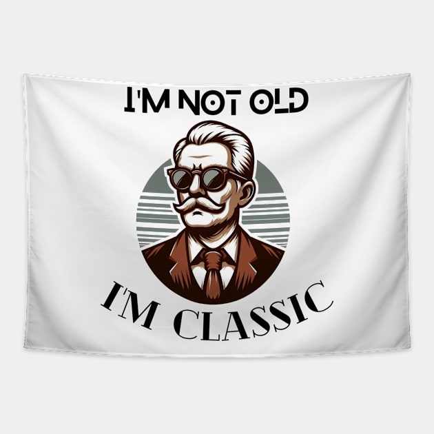 I'm not old I'm classic cool design and fashion for old people old me anniversary gift birthday gift tshirt design Tapestry by artsuhana