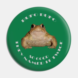 Bufo Bufo So Good They Named It Twice Pin