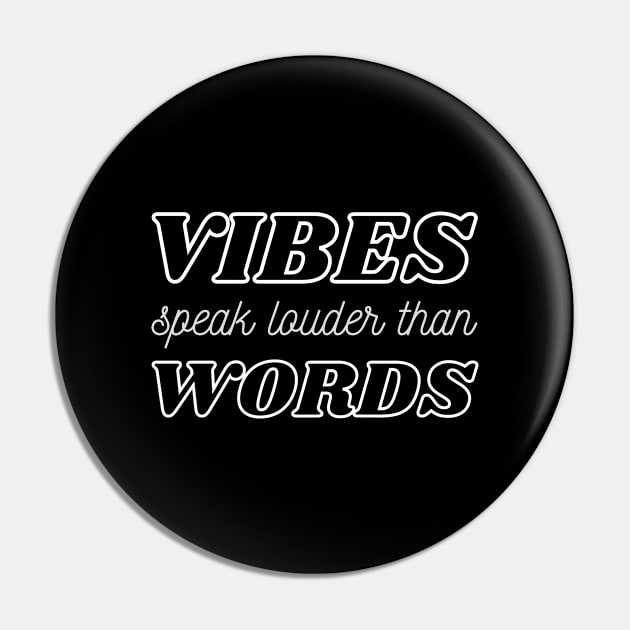 Vibes Speak Louder Than Words Pin by webstylepress