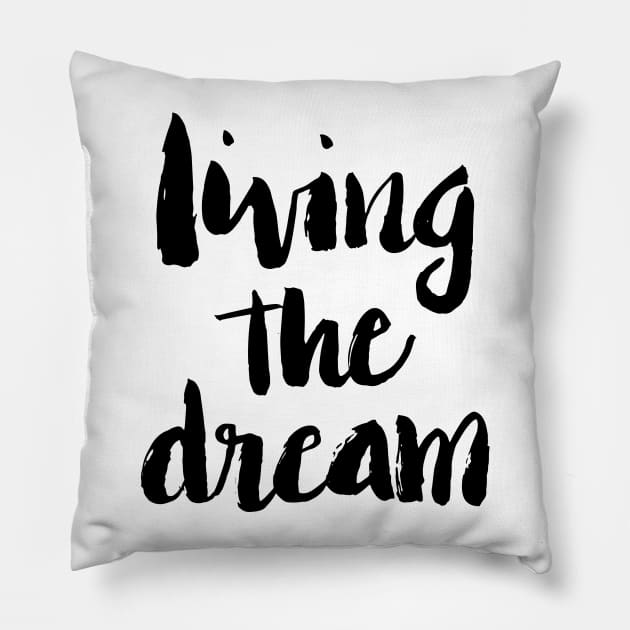 Living the Dream Pillow by lifeidesign