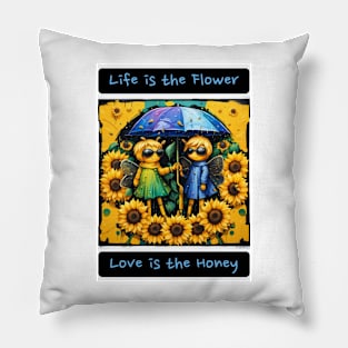 Life is a Flower, Love is the Honey Pillow