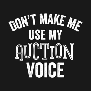 Auction Voice Funny Auctioneer High Bidder Bidding Gift T-Shirt