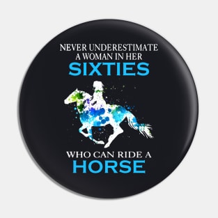 Never Underestimate A Woman In Her Sixties Who Can Ride A Horse Stronger Woman Wife Horse Pin