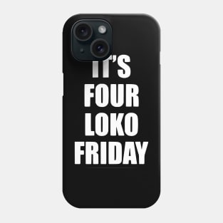 It's Four Loko Friday And I Have A Gun Phone Case