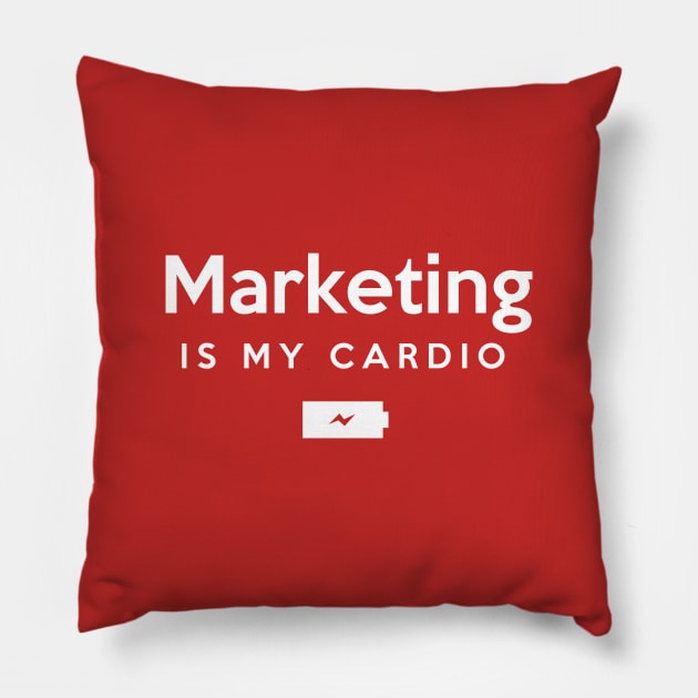 Marketing is my cardio Pillow by Inspire Creativity