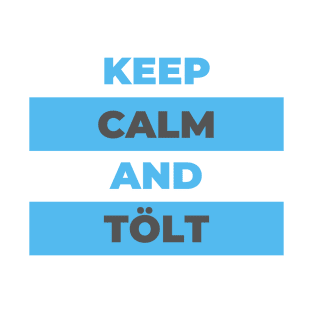 Keep Calm and Tölt Icelandic Horses T-Shirt