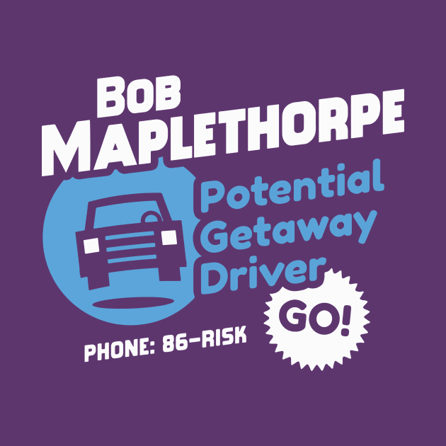 Bob Maplethorpe: Potential Getaway Driver by tabners