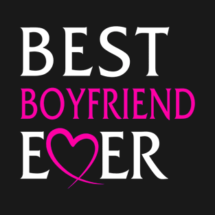 Best Boyfriend Ever T-Shirt