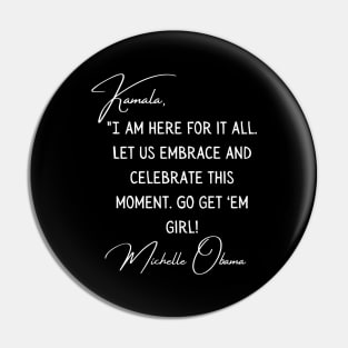 Michelle Obama Quote To Kamala Harris Victory 2021 Pin