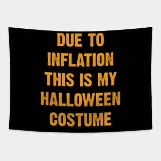 Due To Inflation This Is My Halloween Costume Tapestry