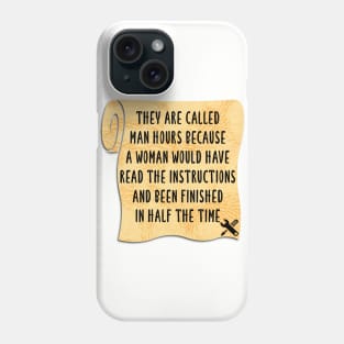 They’re called man hours for a reason Phone Case