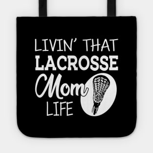 Lacrosse Mom - Livin' that lacrosse mom life Tote