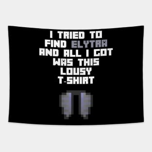 I Tried To Find Elytra And All I Got Was This Lousy T-Shirt Tapestry