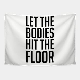 Let The Bodies Hit The Floor Tapestry