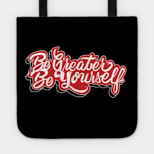 Be Greater Be Yourself Tote