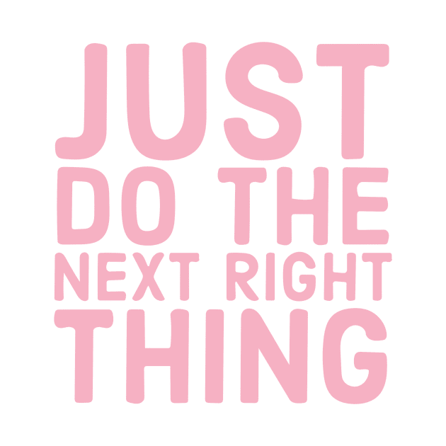 Just Do The Next Right Thing by Red Wolf Rustics And Outfitters