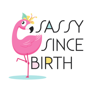 Sassy Since Birth T-Shirt