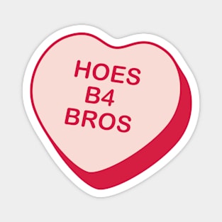 Hoes B4 Bros Magnet