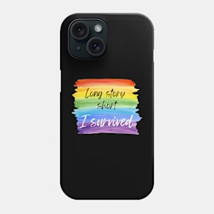 Long Story Short I Survived Rainbow Phone Case