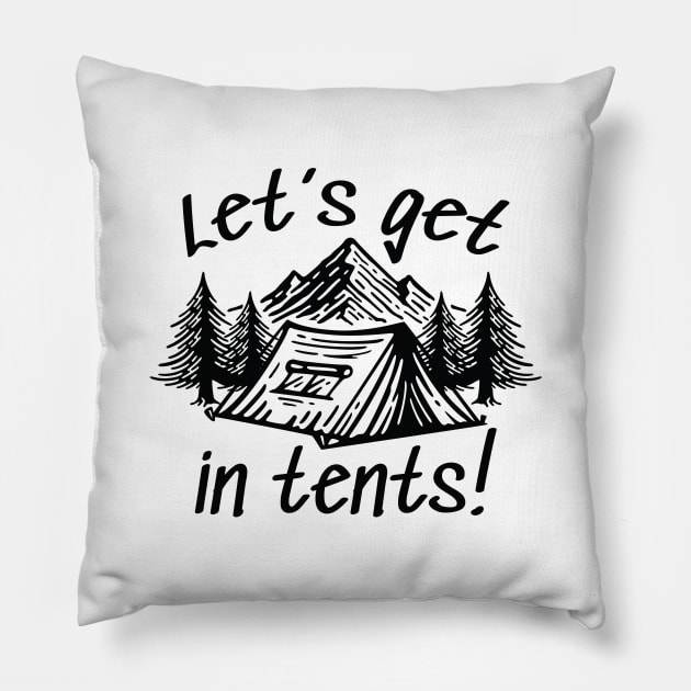 Let’s Get In Tents Pillow by Cherrific