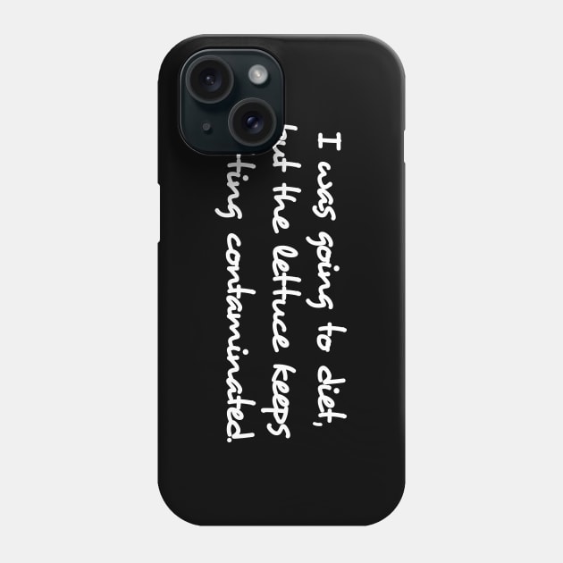 Can't Diet Because Lettuce Recalled Phone Case by Muzehack