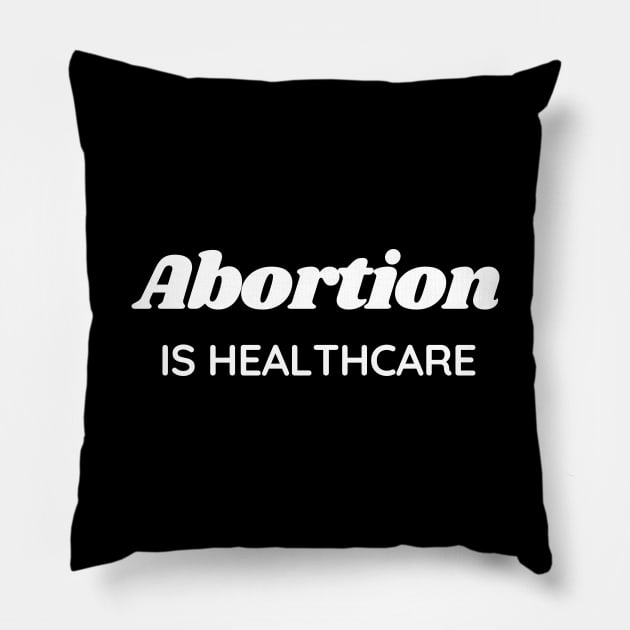 Abortion is healthcare Pillow by Gluten Free Traveller