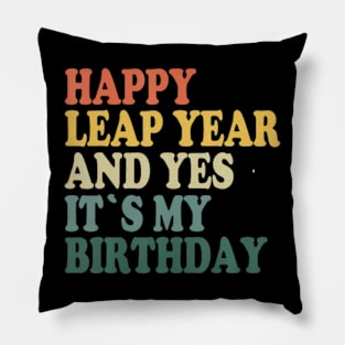 Happy Leap Day and Yes It's My Birthday - Leap Year 2024 Pillow