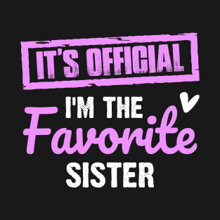 It's official I'm the favorite sister | Family gif | Funny Family T-Shirt