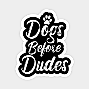 Dogs Before Dudes Magnet