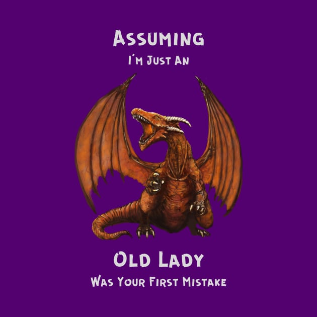 Assuming I'm Just An Old Lady Was Your First Mistake by Mystik Media LLC