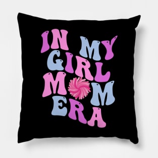 In My Girl Mom Era Gift for New Mom Pillow