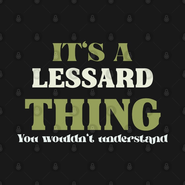 It's a Lessard Thing You Wouldn't Understand by victoria@teepublic.com