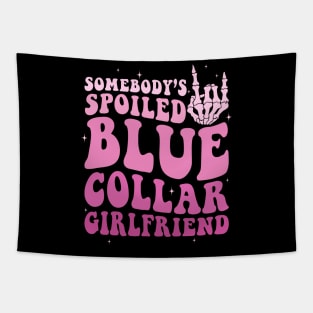 Somebody's Spoiled Blue Collar Girlfriend Tapestry