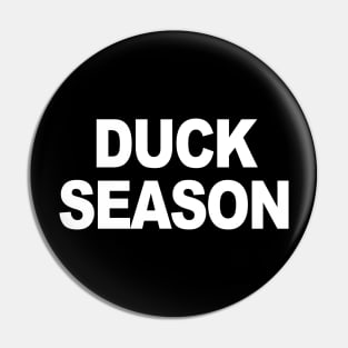 Duck Season (in white) Pin